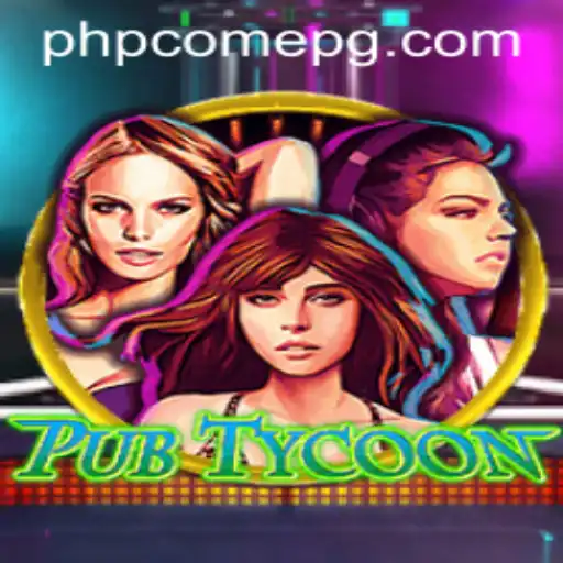Discover the Exciting World of PubTycoon: Navigating the PHPCome Era
