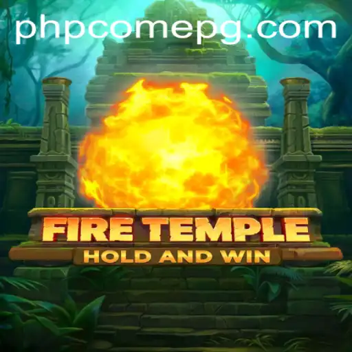 Discover the Thrilling World of FireTemple and the Innovative PHPCome Keyword