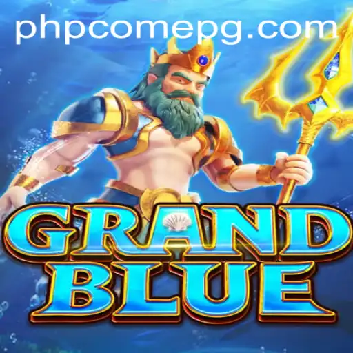 Discovering the Thrills of GRANDBLUE: An Adventure Awaits with PHPCome